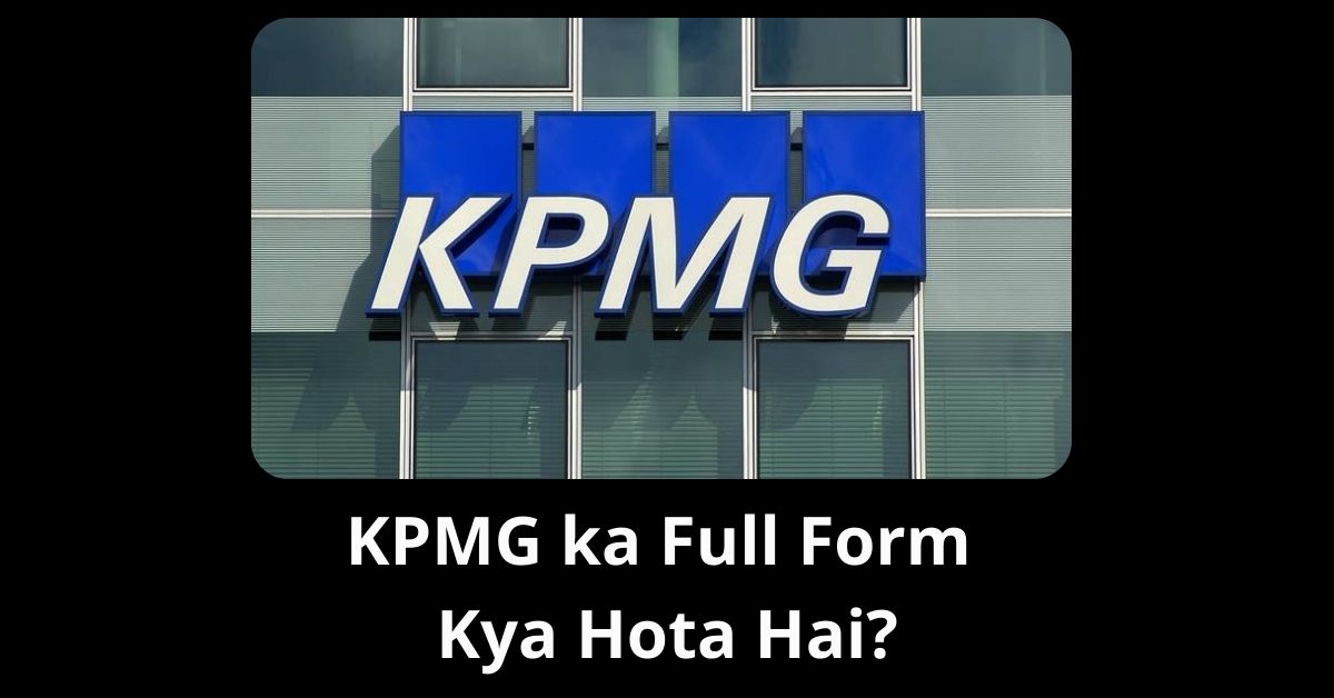 KPMG ka Full Form Kya Hota Hai