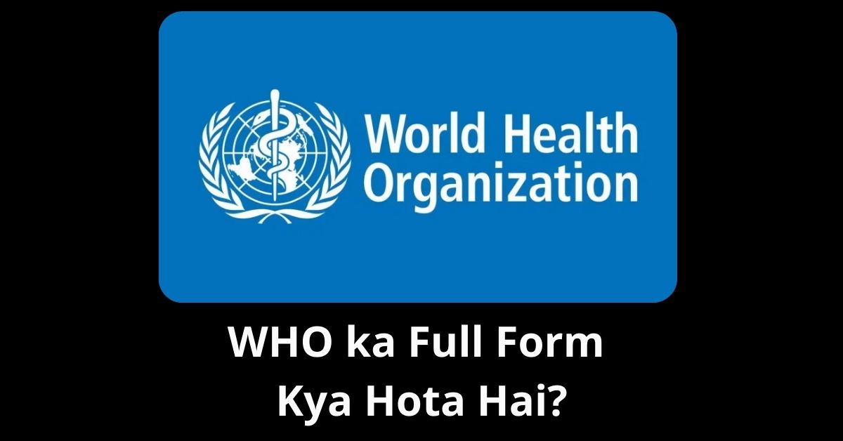 WHO ka Full Form Kya Hota Hai