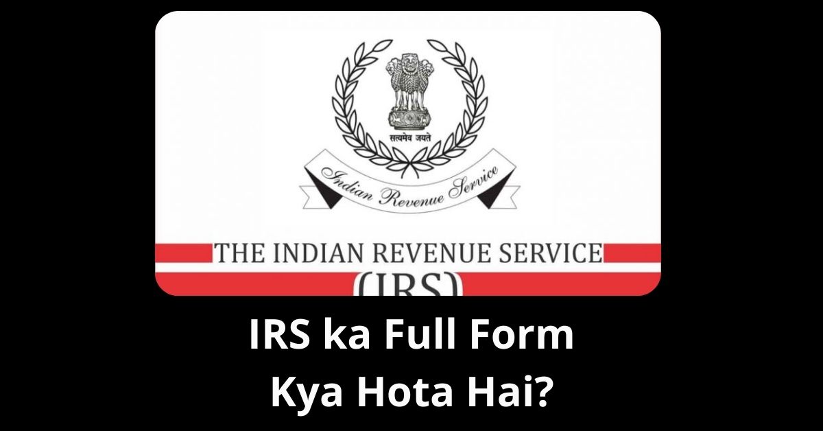 IRS ka Full Form Kya Hota Hai