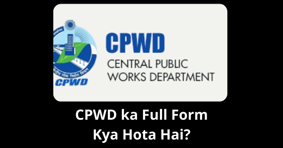 CPWD ka Full Form Kya Hota Hai